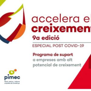 S’obren les inscripcions  la 9a edició del programa Accelera el Creixement – Especial post Covid-19