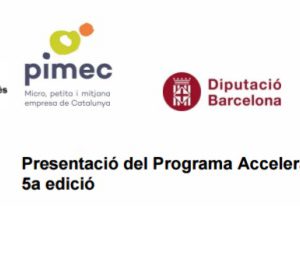 Propera presentació del programa 5ª edició Accelera el creixement 31 de maig. No et quedis sense plaça !