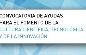 FECYT publica la Convocatòria d’ajuts per al foment de la cultura científica, tecnològica i de la innovació 2016