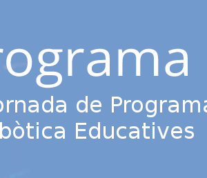 IX Jornada de Programació i Robòtica Educatives